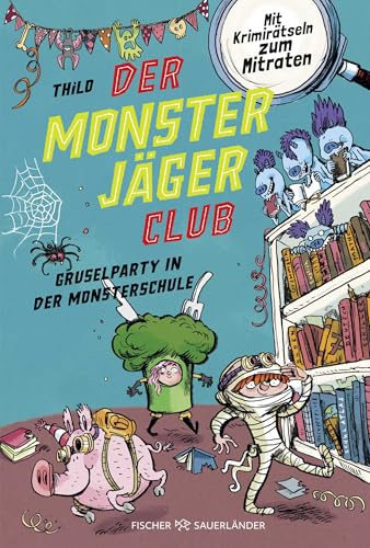 Der Monsterjäger-Club 3 – Gruselparty in der Monsterschule: Mit Krimirätseln zum Mitraten | Kinderbuch für Leseanfänger ab 6 Jahren (Monsterjäger-Club (Ratekrimis für Erstleser), Band 3)