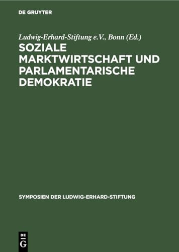 Soziale Marktwirtschaft und Parlamentarische Demokratie (Symposien der Ludwig-Erhard-Stiftung, 28, Band 28)