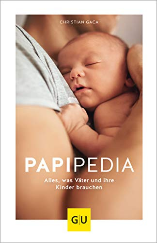 Papipedia: Alles, was Väter und ihre Kinder brauchen (GU Vater werden)