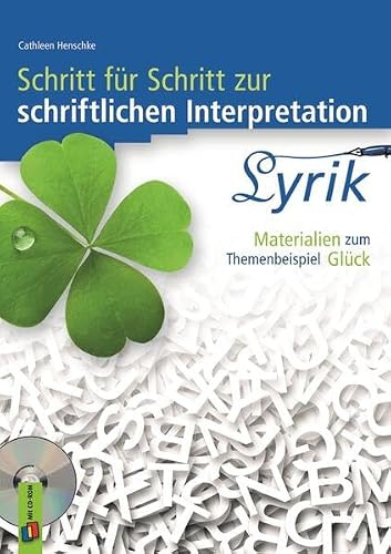 Lyrik: Materialien zum Themenbeispiel Glück (Schritt für Schritt zur schriftlichen Interpretation)