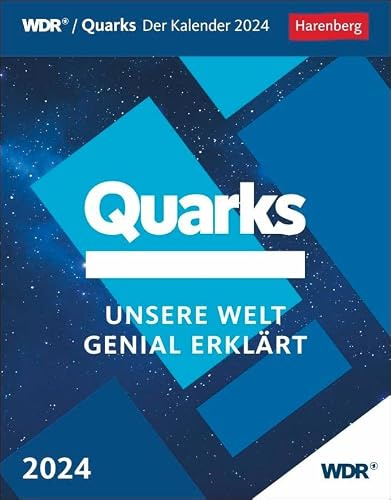 Quarks Tagesabreißkalender 2024. Unsere Welt genial erklärt. Spannender Wissens-Kalender für jeden Tag zum TV-Wissenschaftsmagazin: Unsere Welt genial erklärt