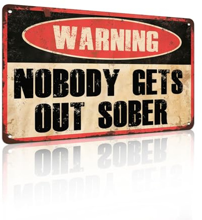 Warning Nobody Gets Out Sober Funny Pub Bar Vintage Metal Tin Sign Man Cave Retro Plaque Gifts Aluminum Tin Sign Yard Home Art Wall Sign Signs 8x12 Inch (25133)