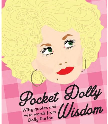 Pocket Dolly Wisdom: Witty Quotes and Wise Words from Dolly Parton (Pocket Wisdom)