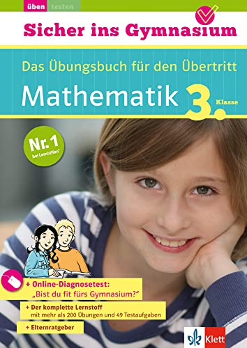 Klett Sicher ins Gymnasium Mathematik 3. Klasse. Der komplette Lernstoff: Das Übungsbuch für den Übertritt