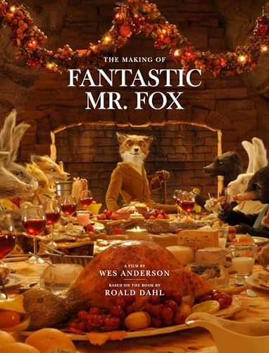 The Making of Fantastic Mr Fox: The Making of the Motion Picture