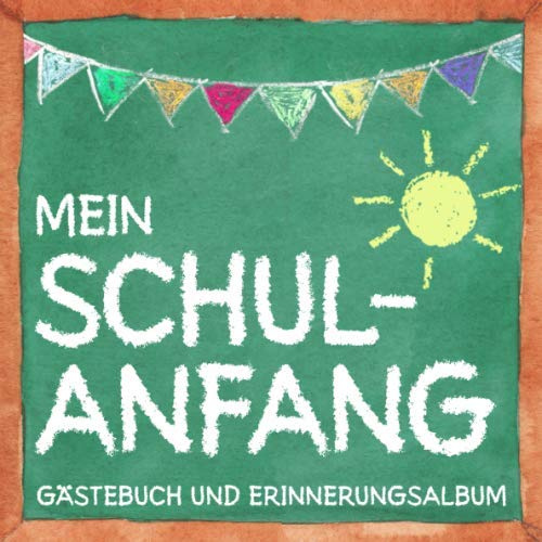 Mein Schulanfang - Gästebuch und Erinnerungsalbum: Buch zur Einschulung, Geschenk für Mädchen und Jungen, als Erinnerungsbuch, Deko und für die Schultüte
