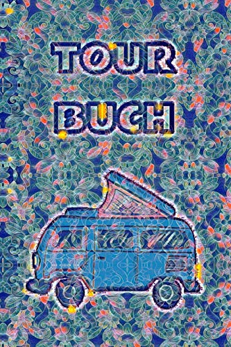 TOUR BUCH: Ein Reisetagebuch zum selber schreiben für den nächsten Reisemobil, Camper, Caravan, WoMo, Wohnmobil und RV Road Trip - mit Ausfüllhilfe