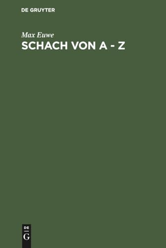 Schach von A - Z: Vollständige Anleitung zum Schachspiel