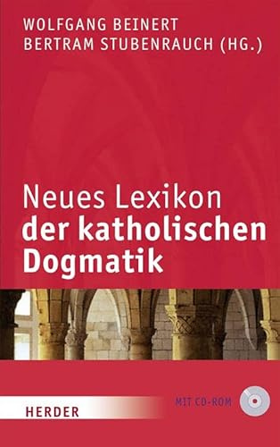 Neues Lexikon der katholischen Dogmatik: 6., völlig neu bearb. Auflage des Lexikons der katholischen Dogmatik