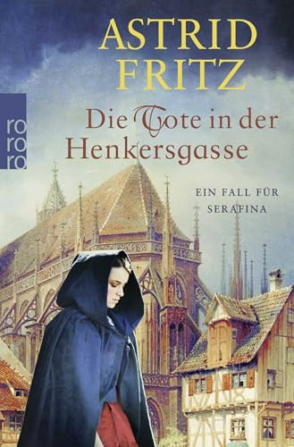 Die Tote in der Henkersgasse: Historischer Kriminalroman (Ein Fall für Serafina, Band 5)