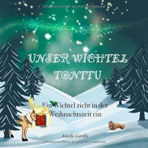 Unser Wichtel Tonttu: Ein Wichtel zieht in der Weihnachtszeit ein