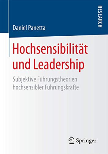 Hochsensibilität und Leadership: Subjektive Führungstheorien hochsensibler Führungskräfte