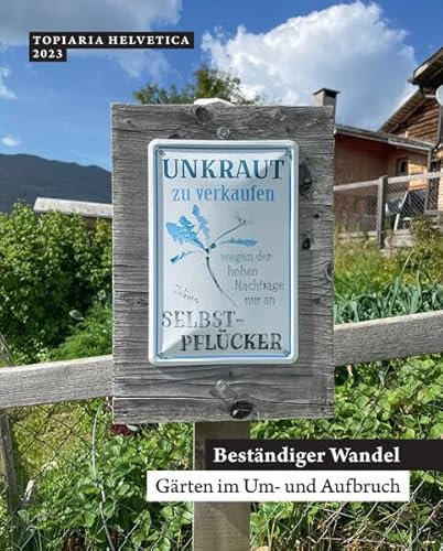 Beständiger Wandel: Gärten im Um- und Aufbruch (topiaria helvetica)