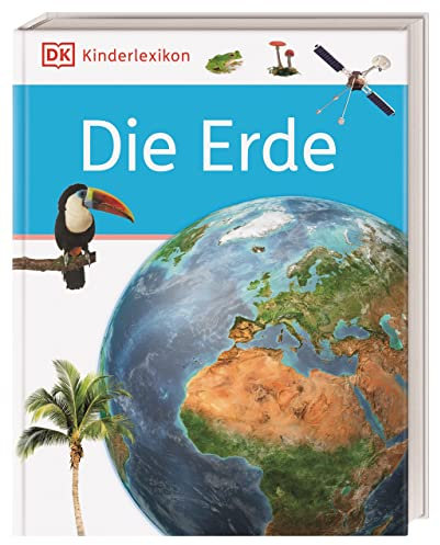 DK Kinderlexikon. Die Erde: Erstes Lexikon für Grundschulkinder mit über 600 Fotos für Kinder ab 6 Jahre