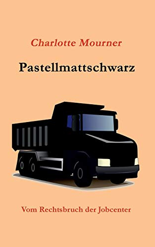 Pastellmattschwarz: Vom Rechtsbruch der Jobcenter (Hartz IV)