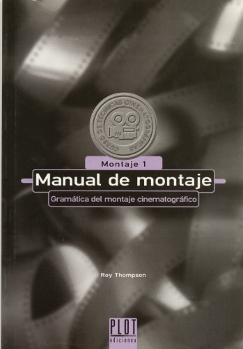 Manual de montaje: Gramática del montaje cinematográfico. Montaje 1: 3 (Curso de técnicas cinematográficas)