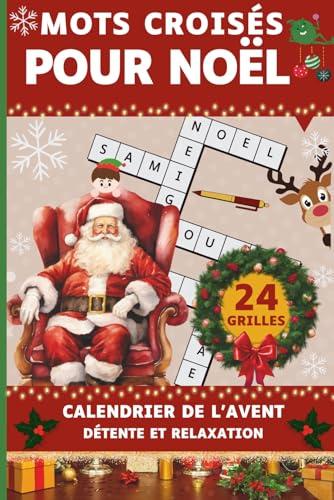 MOTS CROISÉS POUR NOÊL: 24 Jours d'Énigmes et de Détente pour Attendre Noël : Le Cadeau Parfait pour les Amateurs de Jeux de Noël | Mots Croisés de l'Avent
