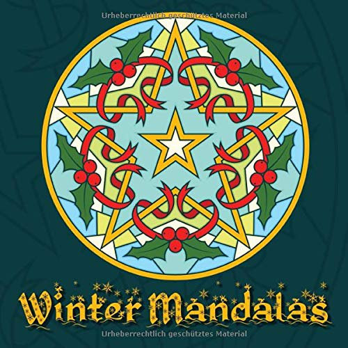 Winter Mandalas: 41 einzigartige, winterliche und weihnachtliche Mandalas für Kinder und Erwachsene zum Ausmalen und als Kopiervorlage