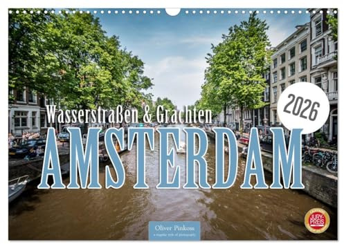 Amsterdam - Wasserstraßen und Grachten (Wandkalender 2026 DIN A3 quer), CALVENDO Monatskalender: Die Grachten und Wasserstraßen von Amsterdam prägen den historischen Anblick der Stadt. (CALVENDO Orte)