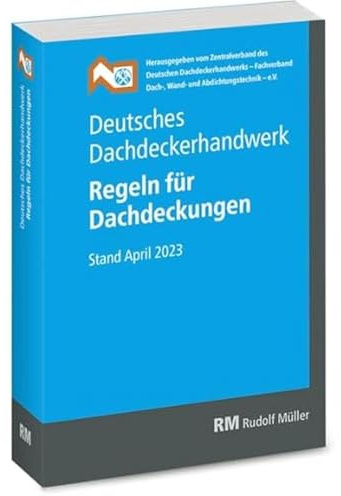 Deutsches Dachdeckerhandwerk Regeln für Dachdeckungen, 14. Aufl.: Stand April 2023