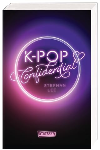 K-POP Confidential: Ein Coming-of-Age-Roman über den Traum, ein Idol zu werden