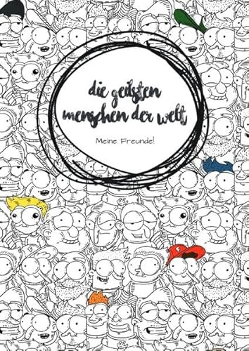 Die geilsten Menschen der Welt - meine Freunde: Das Freundebuch für Erwachsene