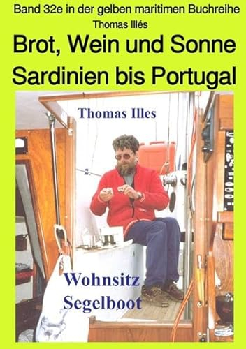 maritime gelbe Reihe bei Jürgen Ruszkowski / Brot, Wein und Sonne - Teil 2 Farbe: Von Sardinien bis Portugal - Band 32e in der gelben maritimen ... Band 32e in der gelben maritimen Buchreihe