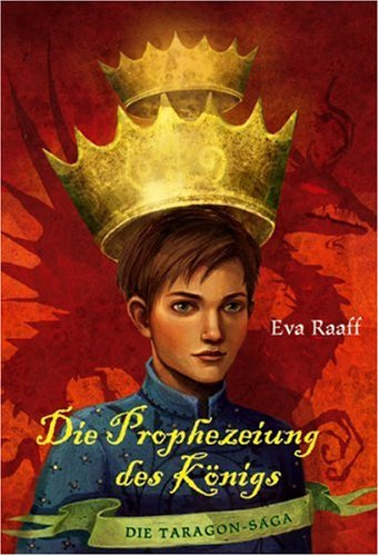 Die Prophezeiung des Königs: Die Taragon-Saga