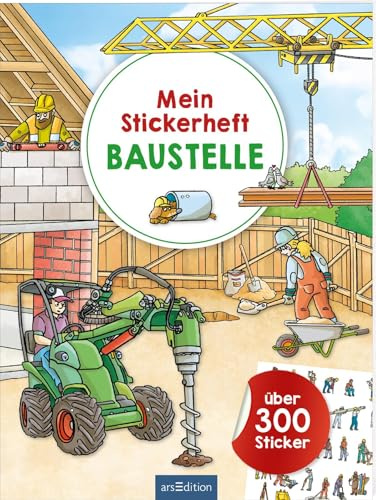 Mein Stickerheft Baustelle: Über 300 Sticker | Stickerbuch für Kinder ab 4 Jahren (Mein Stickerbuch)