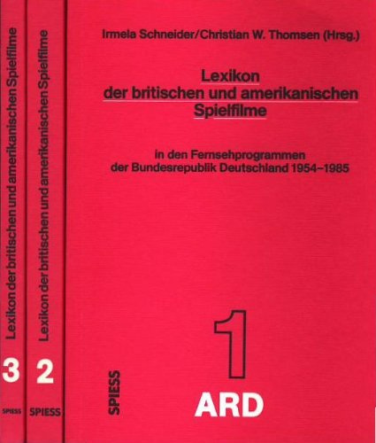Lexikon der britischen und amerikanischen Spielfilme in den Fernsehprogrammen der Bundesrepublik Deutschland 1952-1985: Band 1: ARD. Band 2: ZDF. Band 3: Register