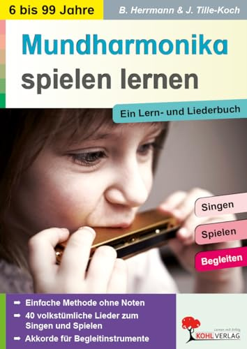 Mundharmonika spielen lernen Lern- und Liederbuch 6 bis 99 Musik Grundschule Sekundarstufe Erwachsene | 40 Volkslieder Musizieren ohne Noten ... 84 Seiten: ... mit 40 volkstümlichen Liedern