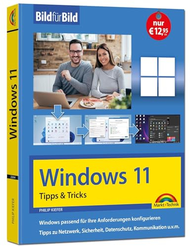Windows 11 Tipps und Tricks - Bild für Bild erklärt - Ideal für Einsteiger und Fortgeschrittene geeignet