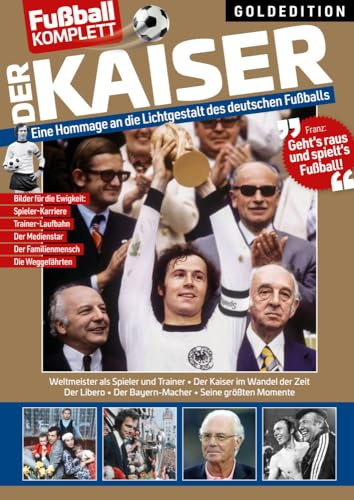 Franz Beckenbauer Goldedition: Eine Hommage an die Lichgestalt des deutschen Fusballs mit über 200 Fotos (Fussball Komplett Goldedition)