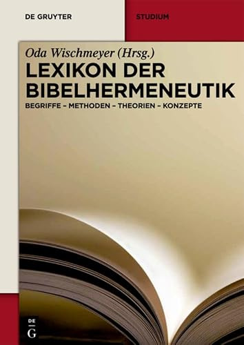 Lexikon der Bibelhermeneutik: Begriffe - Methoden - Theorien - Konzepte (De Gruyter Studium)