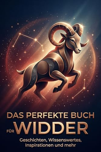 Das perfekte Buch für Widder: Geschichten, Wissenswertes, Inspirationen und mehr. Das Sternzeichen-Geschenk für Astrologie-Fans