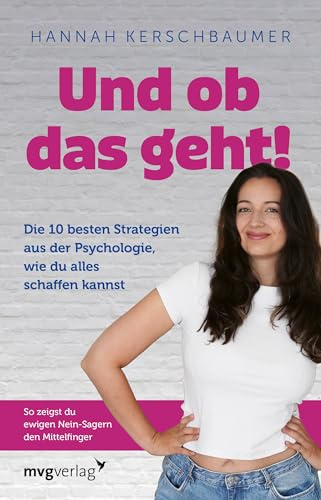 Und ob das geht!: Die 10 besten Strategien aus der Psychologie, wie du alles schaffen kannst. So zeigst du ewigen Nein-Sagern den Mittelfinger | Träume leben, SPIEGEL-Bestseller