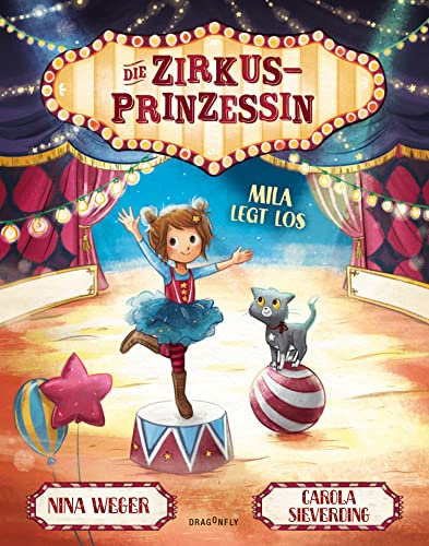 Die Zirkusprinzessin - Mila legt los: Kinderzirkus für mutige Kinderartisten | ein Mutmachbuch für Kleine und Große | Mut machen | Angst überwinden | Übung macht den Meister