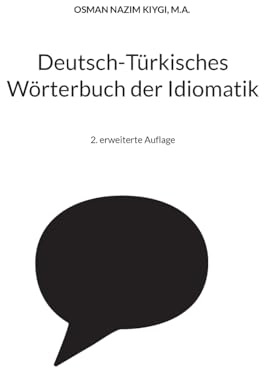 Deutsch-Türkisches Wörterbuch der Idiomatik: 2. erweiterte Auflage