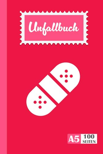 Unfallbuch: Dokumentation von Unfällen & Erste-Hilfe | Verbandbuch für Betriebe, Schule, Kita, Kindergarten zur Dokumentation von Erste Hilfe Leistungen | 100 Seiten A5 ....v5
