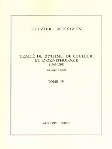 Traité de rythme, de couleur et d'ornithologie (1949-1992): Tome 4