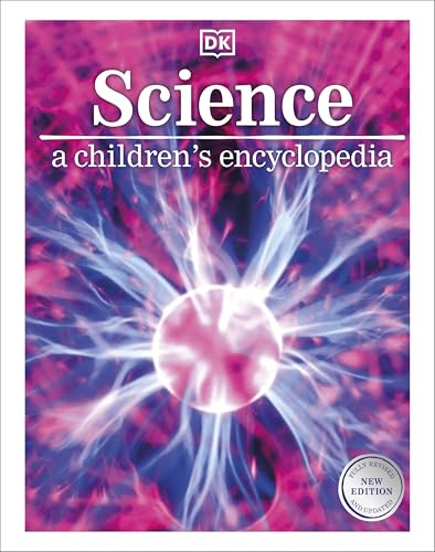 Science: A Children's Encyclopedia (DK Children's Visual Encyclopedia)