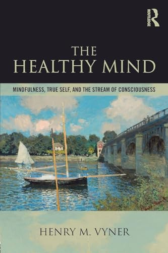 The Healthy Mind: Mindfulness, True Self, and the Stream of Consciousness