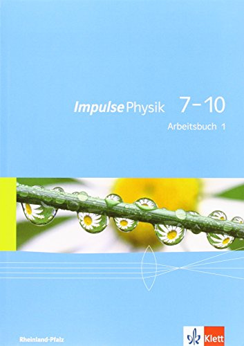 Impulse Physik 7-10. Ausgabe Rheinland-Pfalz: Arbeitsbuch 1 1. Lernjahr: Klasse 7 oder 8 (Impulse Physik. Ausgabe für Rheinland-Pfalz ab 2015)