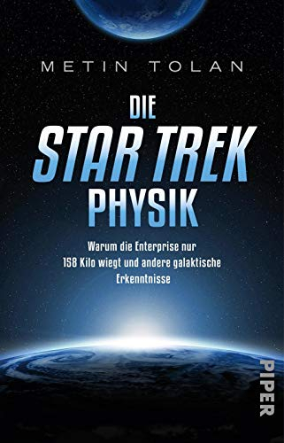 Die STAR TREK Physik: Warum die Enterprise nur 158 Kilo wiegt und andere galaktische Erkenntnisse | Ein ideales Geschenk für alle Trekkies und Science-Fiction-Fans