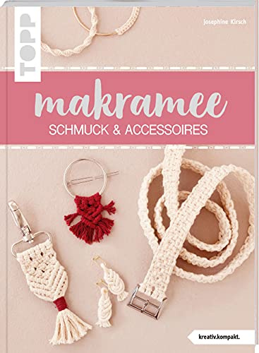 Makramee Schmuck & Accessoires (kreativ.kompakt.): Angesagter Boho-Look zum Selbertragen oder Verschenken, schnell und einfach gemacht dank vieler Schritt-für-Schritt-Fotos