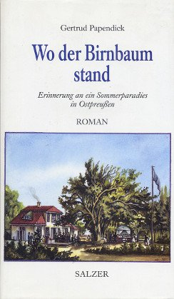 Wo der Birnbaum stand. Erinnerung an ein Sommerparadies in Ostpreußen