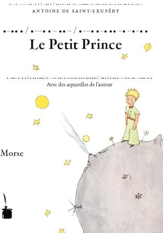 •-•• • / •--• • - •• - / •--• •-• •• -• -•-• •: Der kleine Prinz - Transkription des französischen Originals ins Morse-Alphabet