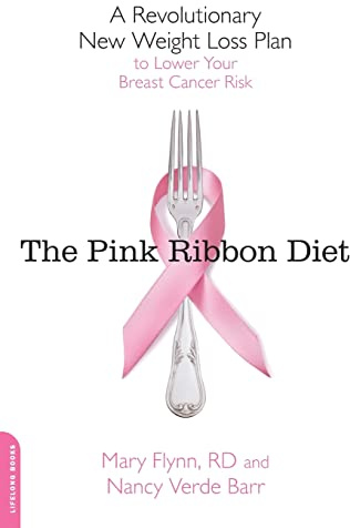Pink Ribbon Diet: A Revolutionary New Weight Loss Plan to Lower Your Breast Cancer Risk