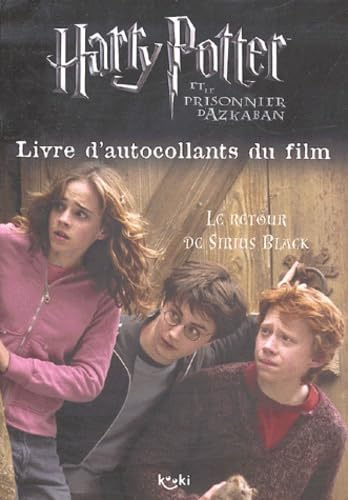 HARRY POTTER RETOUR DE SIRUIS BLACK AUTOCOLLANTS: Livre d'autocollants du film