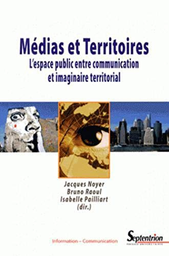 Médias et territoires l'espace public entre communication et imaginaire territorial: L''ESPACE PUBLIC ENTRE COMMUNICATION ET IMAGINAIRE TERRITORIAL